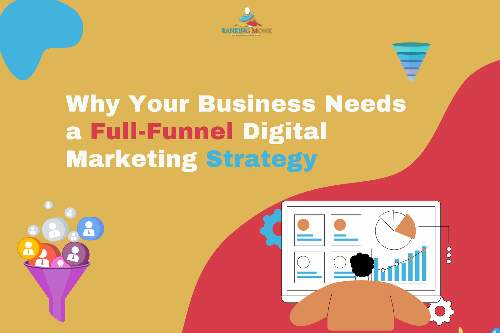 Why Your Business Needs a Full-Funnel Digital Marketing Strategy